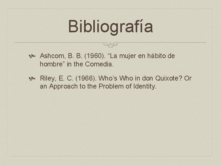 Bibliografía Ashcom, B. B. (1960). “La mujer en hábito de hombre” in the Comedia.