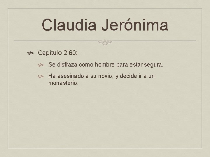 Claudia Jerónima Capítulo 2. 60: Se disfraza como hombre para estar segura. Ha asesinado