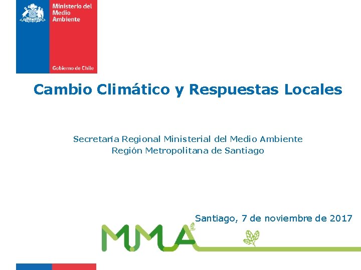 Cambio Climático y Respuestas Locales Secretaría Regional Ministerial del Medio Ambiente Región Metropolitana de