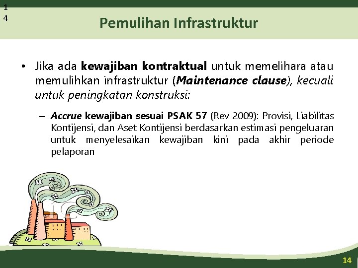 1 4 Pemulihan Infrastruktur • Jika ada kewajiban kontraktual untuk memelihara atau memulihkan infrastruktur