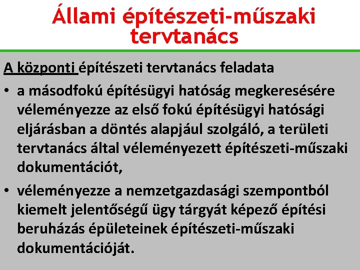 Állami építészeti-műszaki tervtanács A központi építészeti tervtanács feladata • a másodfokú építésügyi hatóság megkeresésére