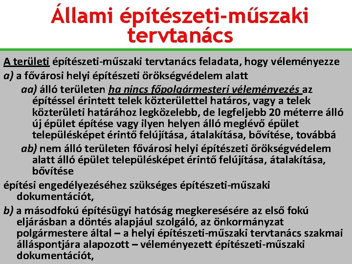 Állami építészeti-műszaki tervtanács A területi építészeti-műszaki tervtanács feladata, hogy véleményezze a) a fővárosi helyi