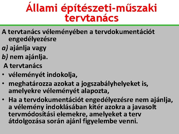 Állami építészeti-műszaki tervtanács A tervtanács véleményében a tervdokumentációt engedélyezésre a) ajánlja vagy b) nem