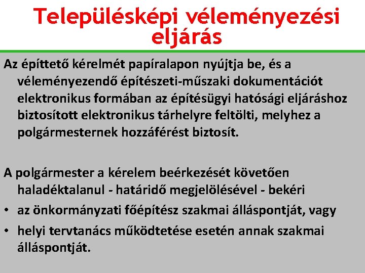 Településképi véleményezési eljárás Az építtető kérelmét papíralapon nyújtja be, és a véleményezendő építészeti-műszaki dokumentációt