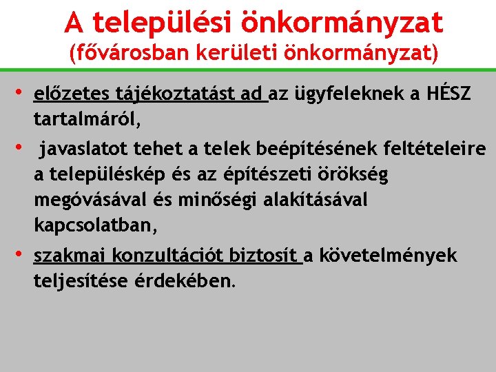 A települési önkormányzat (fővárosban kerületi önkormányzat) • előzetes tájékoztatást ad az ügyfeleknek a HÉSZ