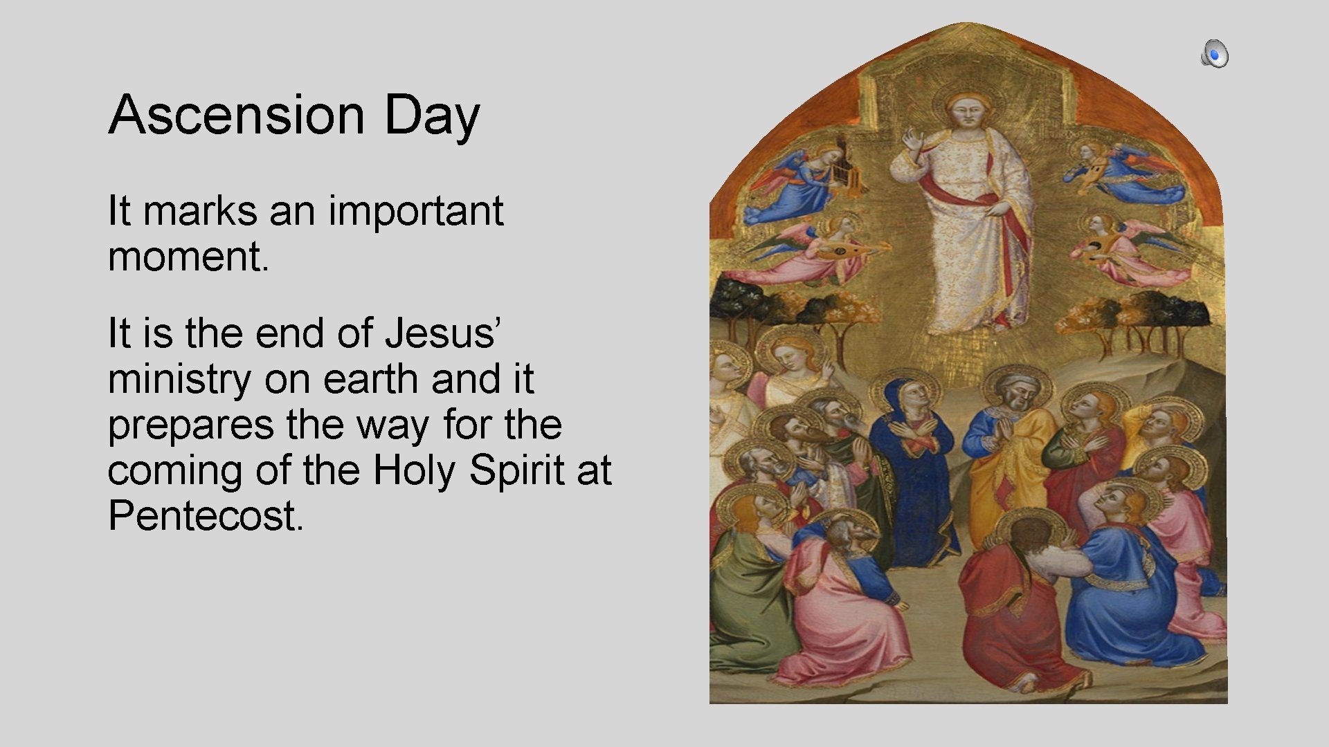 Ascension Day It marks an important moment. It is the end of Jesus’ ministry