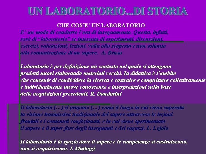 CHE COS’E’ UN LABORATORIO E’ un modo di condurre l’ora di insegnamento. Questa, infatti,