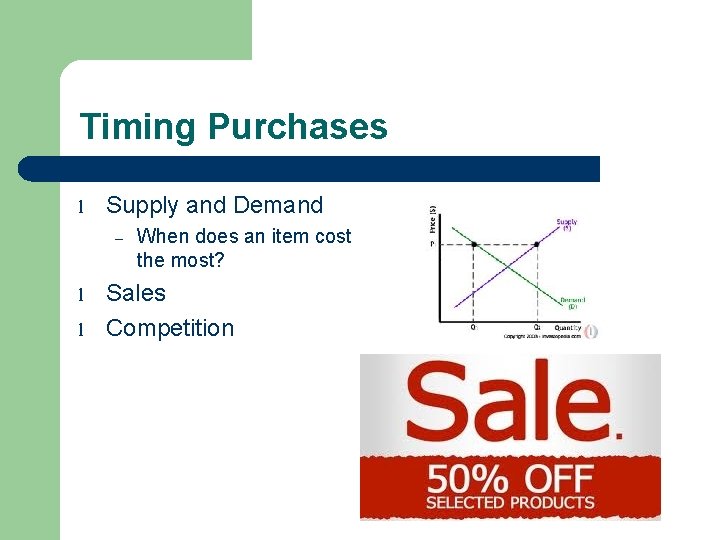 Timing Purchases l Supply and Demand – l l When does an item cost