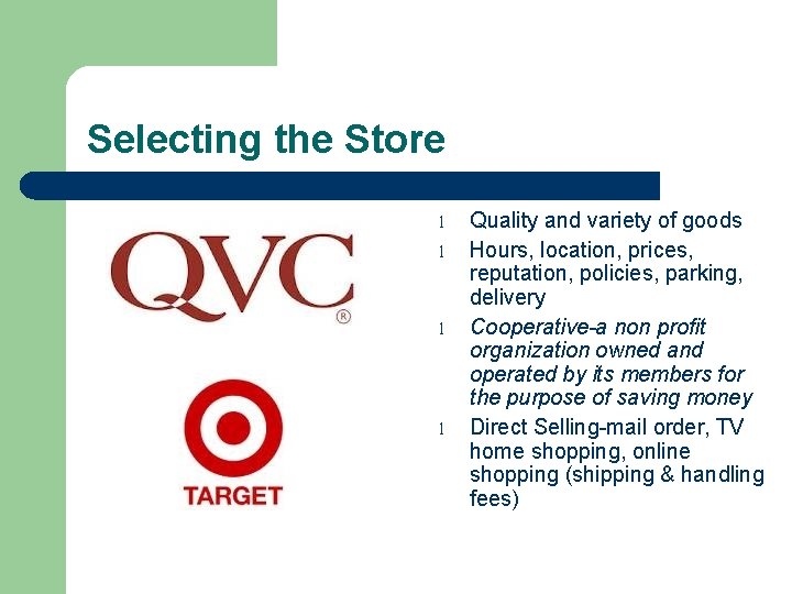 Selecting the Store l l Quality and variety of goods Hours, location, prices, reputation,