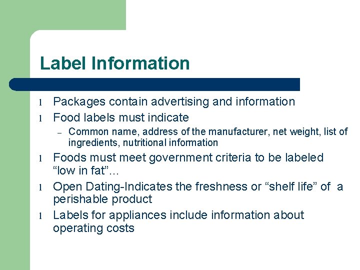 Label Information l l Packages contain advertising and information Food labels must indicate –