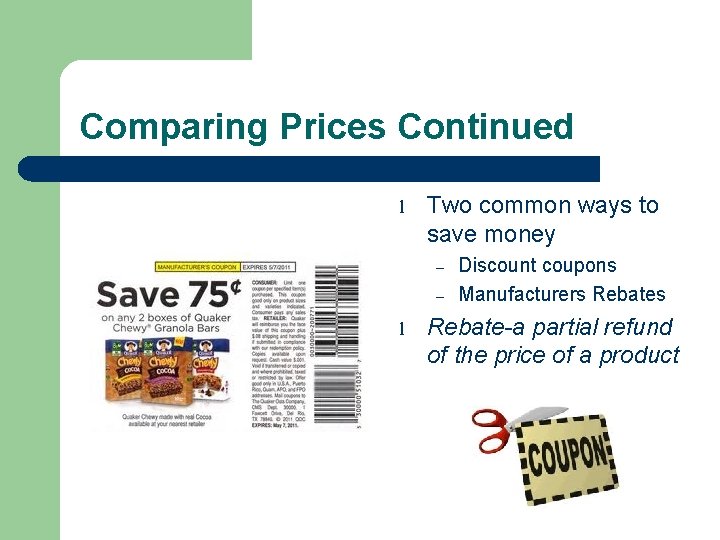 Comparing Prices Continued l Two common ways to save money – – l Discount