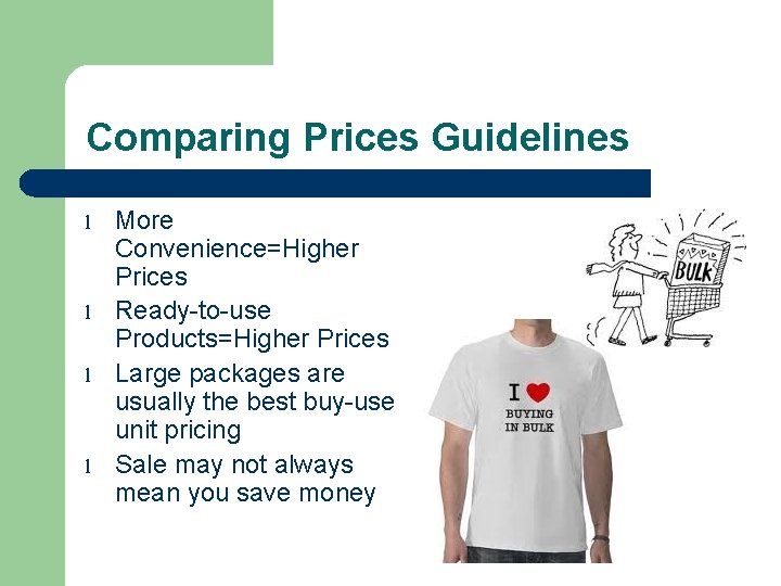 Comparing Prices Guidelines l l More Convenience=Higher Prices Ready-to-use Products=Higher Prices Large packages are