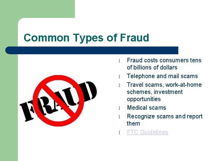 Common Types of Fraud l l l Fraud costs consumers tens of billions of