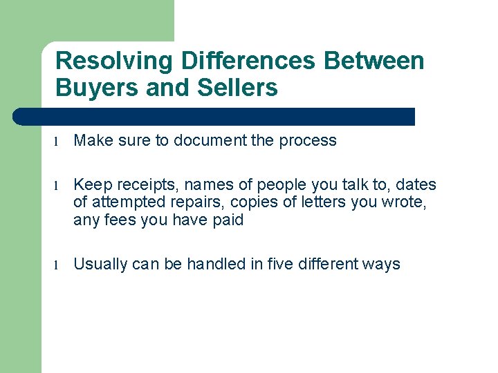 Resolving Differences Between Buyers and Sellers l Make sure to document the process l
