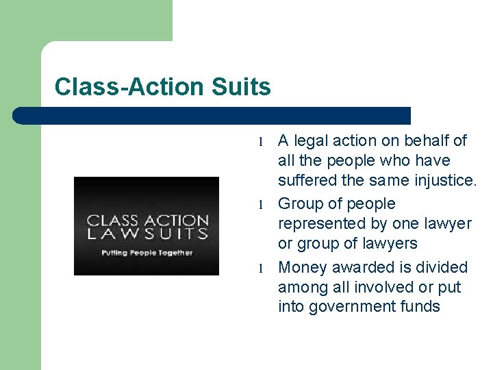 Class-Action Suits l l l A legal action on behalf of all the people