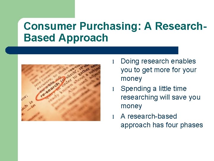 Consumer Purchasing: A Research. Based Approach l l l Doing research enables you to