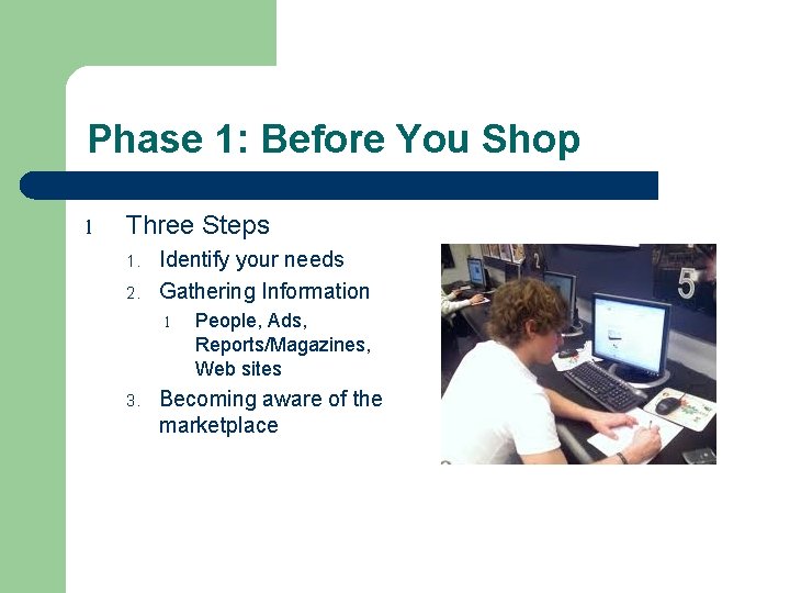 Phase 1: Before You Shop l Three Steps 1. 2. Identify your needs Gathering