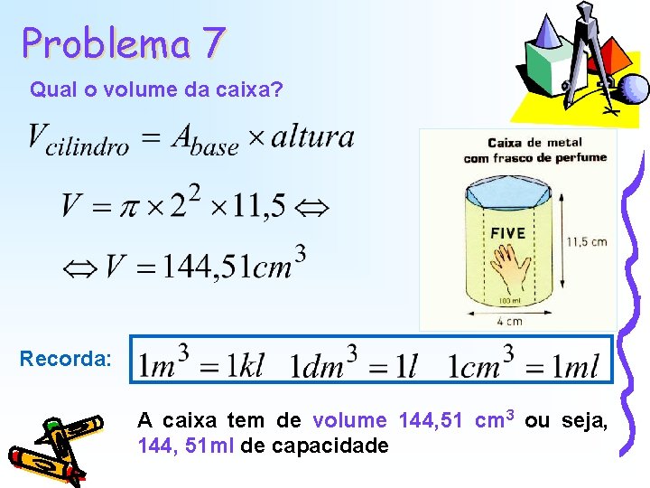 Problema 7 Qual o volume da caixa? Recorda: A caixa tem de volume 144, Problema 7 Qual o volume da caixa? Recorda: A caixa tem de volume 144,
