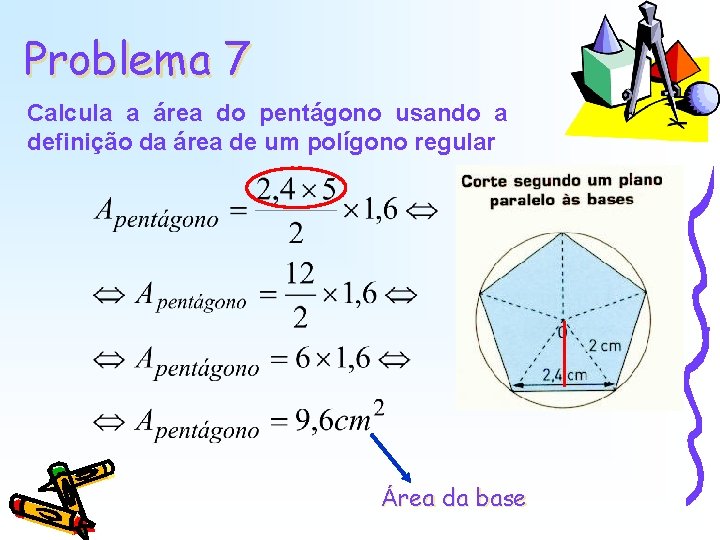 Problema 7 Calcula a área do pentágono usando a definição da área de um Problema 7 Calcula a área do pentágono usando a definição da área de um