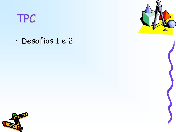 TPC • Desafios 1 e 2: TPC • Desafios 1 e 2:
