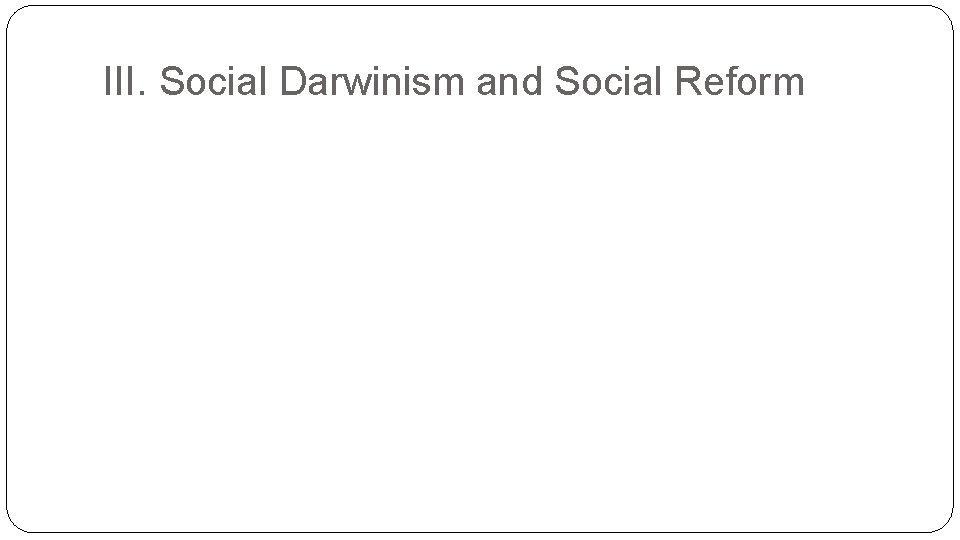 III. Social Darwinism and Social Reform 