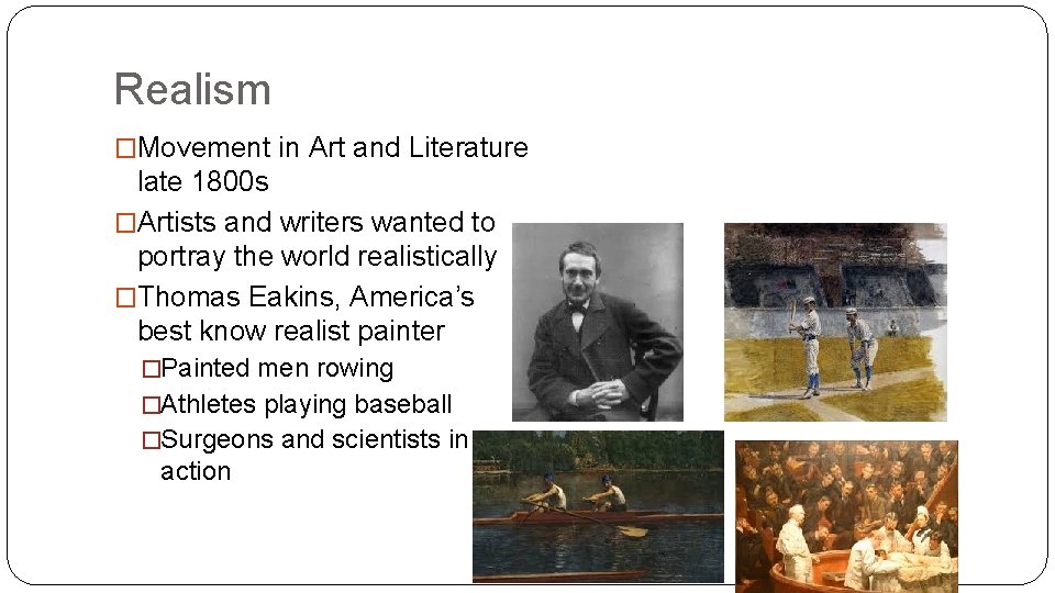 Realism �Movement in Art and Literature late 1800 s �Artists and writers wanted to