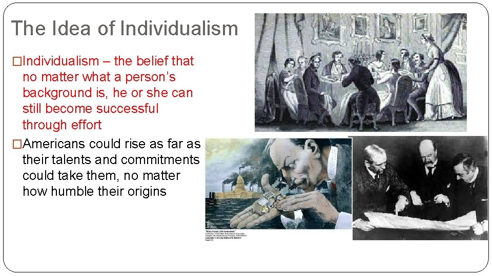The Idea of Individualism �Individualism – the belief that no matter what a person’s