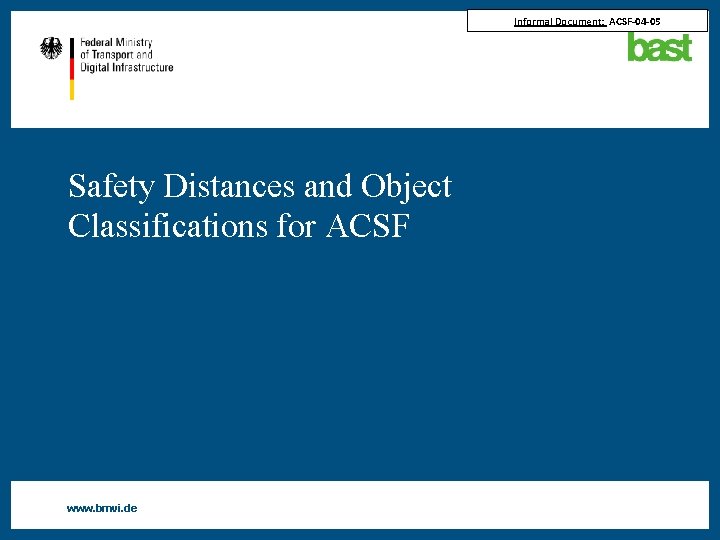 Informal Document: ACSF-04 -05 Safety Distances and Object Classifications for ACSF www. bmvi. de