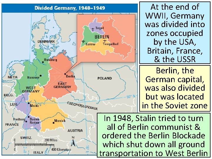 At the end of WWII, Germany was divided into zones occupied by the USA,