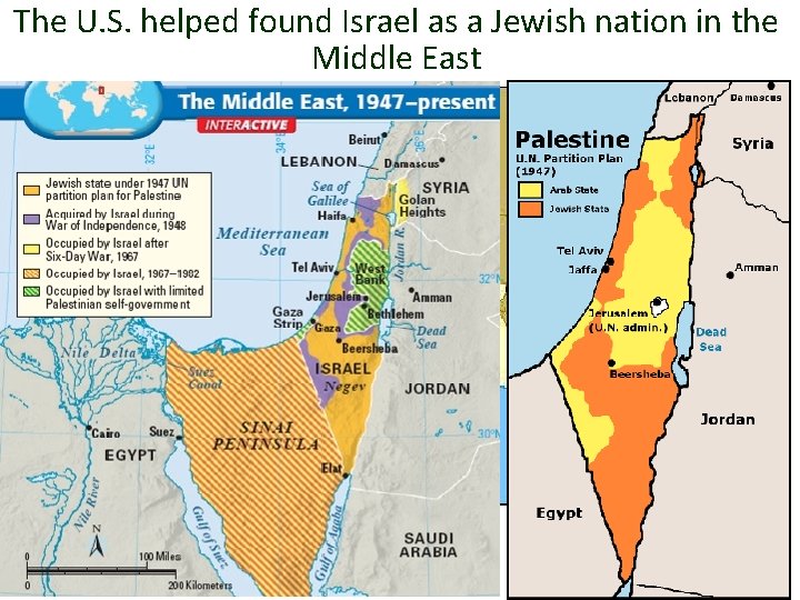 The U. S. helped found Israel as a Jewish nation in the Middle East