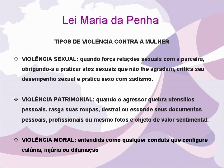 Lei Maria da Penha TIPOS DE VIOLÊNCIA CONTRA A MULHER v VIOLÊNCIA SEXUAL: quando