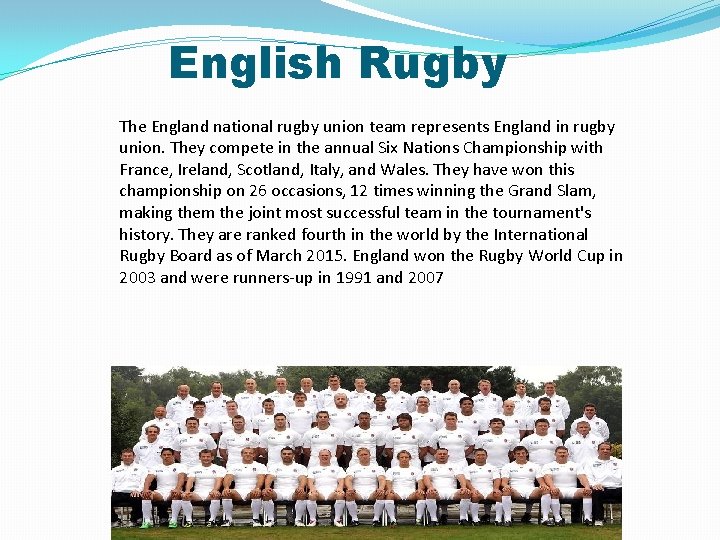 English Rugby The England national rugby union team represents England in rugby union. They