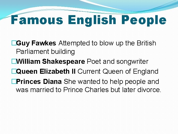 Famous English People �Guy Fawkes Attempted to blow up the British Parliament building �William