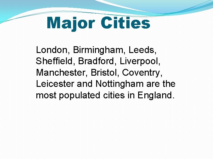 Major Cities London, Birmingham, Leeds, Sheffield, Bradford, Liverpool, Manchester, Bristol, Coventry, Leicester and Nottingham