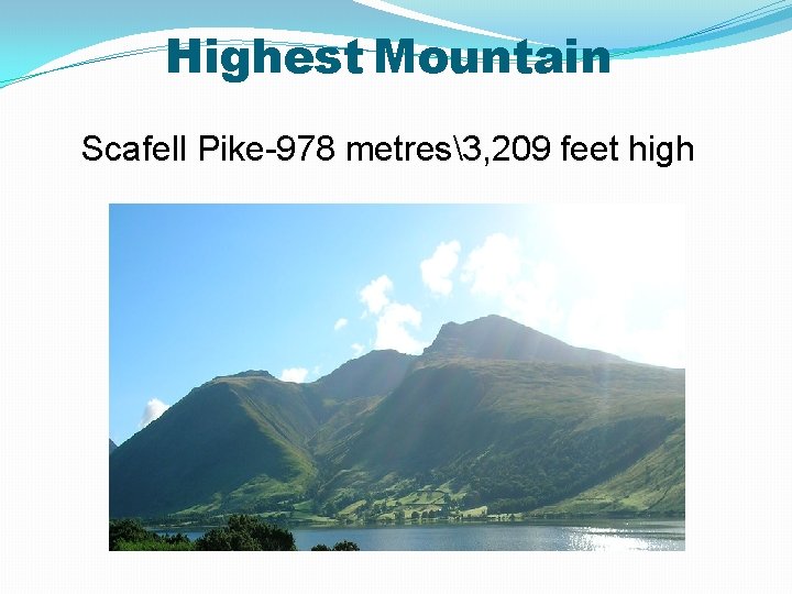 Highest Mountain Scafell Pike-978 metres3, 209 feet high 