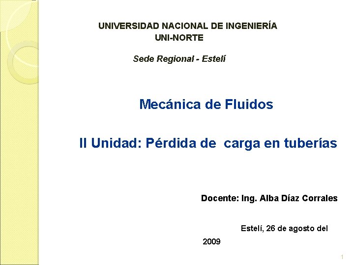 UNIVERSIDAD NACIONAL DE INGENIERÍA UNI-NORTE Sede Regional - Estelí Mecánica de Fluidos II Unidad: UNIVERSIDAD NACIONAL DE INGENIERÍA UNI-NORTE Sede Regional - Estelí Mecánica de Fluidos II Unidad: