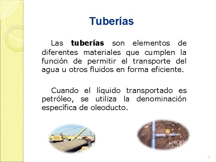 Tuberías Las tuberías son elementos de diferentes materiales que cumplen la función de permitir Tuberías Las tuberías son elementos de diferentes materiales que cumplen la función de permitir