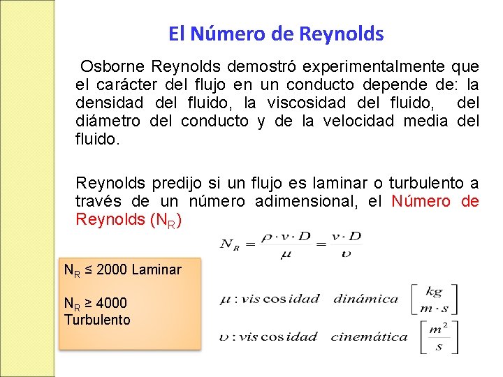 El Número de Reynolds Osborne Reynolds demostró experimentalmente que el carácter del flujo en El Número de Reynolds Osborne Reynolds demostró experimentalmente que el carácter del flujo en