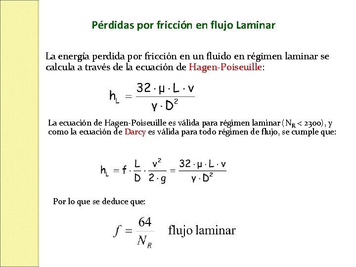 Pérdidas por fricción en flujo Laminar La energía perdida por fricción en un fluido Pérdidas por fricción en flujo Laminar La energía perdida por fricción en un fluido