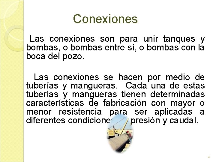 Conexiones Las conexiones son para unir tanques y bombas, o bombas entre sí, o Conexiones Las conexiones son para unir tanques y bombas, o bombas entre sí, o