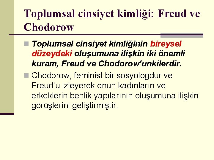 Toplumsal cinsiyet kimliği: Freud ve Chodorow n Toplumsal cinsiyet kimliğinin bireysel düzeydeki oluşumuna ilişkin