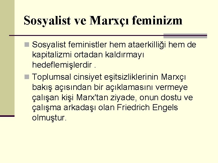 Sosyalist ve Marxçı feminizm n Sosyalist feministler hem ataerkilliği hem de kapitalizmi ortadan kaldırmayı