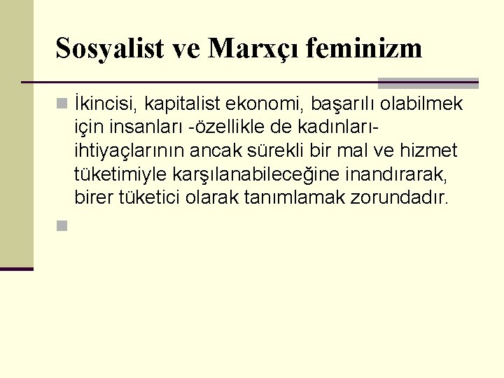 Sosyalist ve Marxçı feminizm n İkincisi, kapitalist ekonomi, başarılı olabilmek için insanları -özellikle de