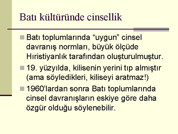 Batı kültüründe cinsellik n Batı toplumlarında “uygun” cinsel davranış normları, büyük ölçüde Hıristiyanlık tarafından