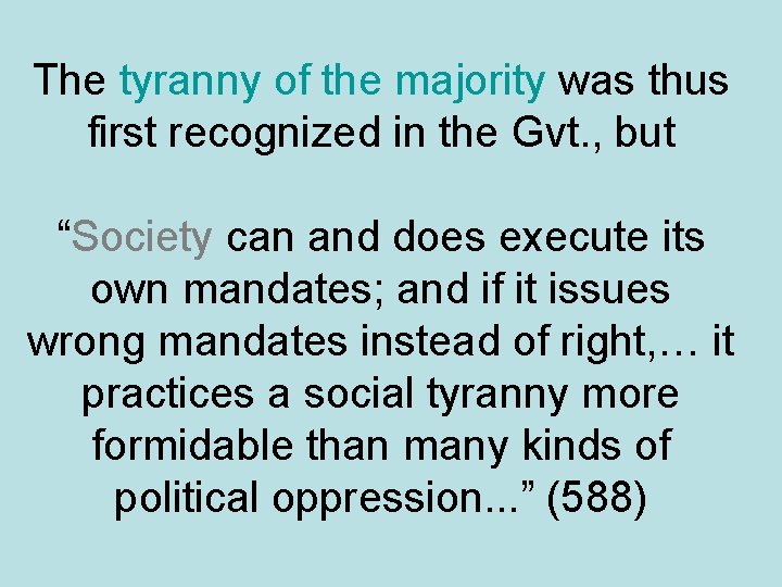 The tyranny of the majority was thus first recognized in the Gvt. , but