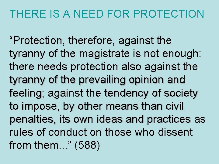 THERE IS A NEED FOR PROTECTION “Protection, therefore, against the tyranny of the magistrate