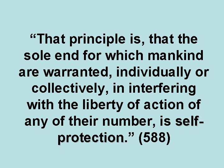 “That principle is, that the sole end for which mankind are warranted, individually or