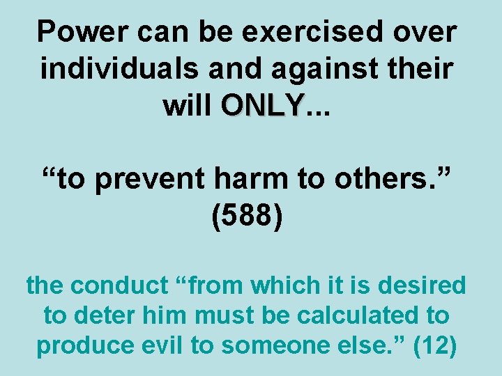 Power can be exercised over individuals and against their will ONLY. . . ONLY