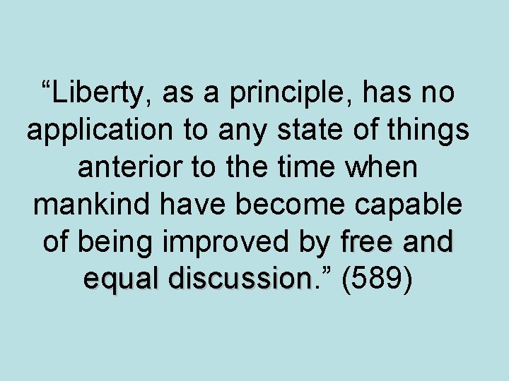 “Liberty, as a principle, has no application to any state of things anterior to