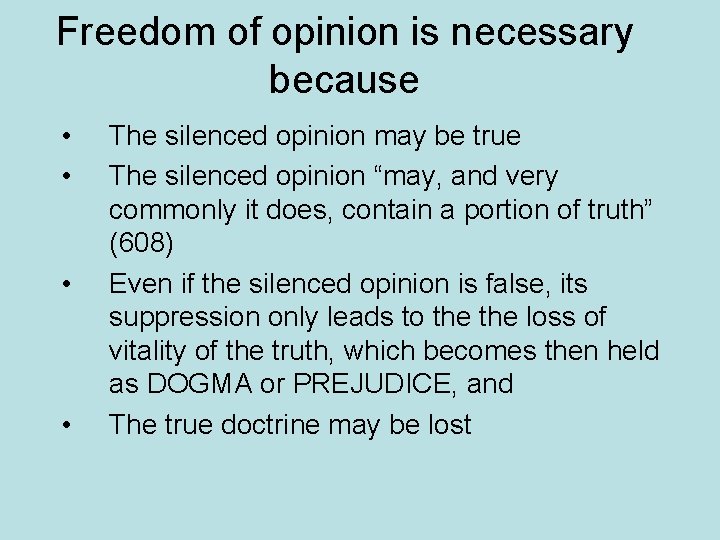 Freedom of opinion is necessary because • • The silenced opinion may be true